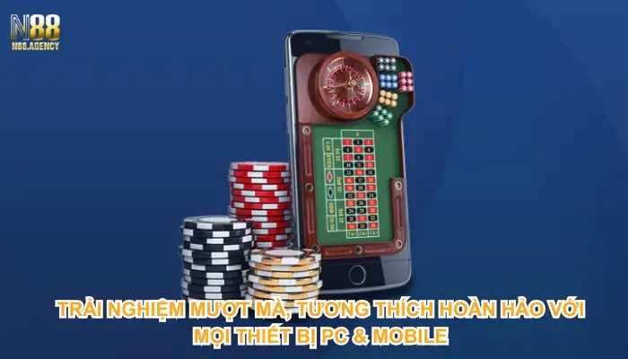 Trải Nghiệm Mượt Mà, Tương Thích Hoàn Hảo Với Mọi Thiết Bị PC & Mobile